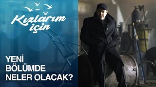 Kızlarım İçin 4 Bölümde Neler Olacak [upl. by Peterson]