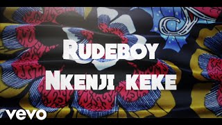 Rudeboy  Nkenji Keke Lyric Video [upl. by Inej]