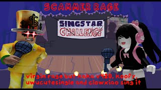 quotScammer Ragequot virgin rage but kaka v420 koofy uwucutesingle and clownxiao sing it [upl. by Akemor]