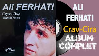 Ali Ferhati  CravCira Album Complet [upl. by Nwahsear]