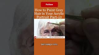 How to Paint Grey Hair in Your Acrylic Portrait Part 12 Get your free gift in the comment section [upl. by Anayia597]