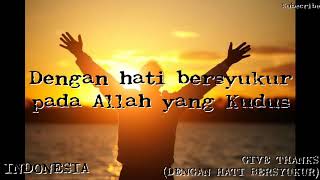 KARAOKE quotGIVE THANKS  DENGAN HATI BERSYUKURquot  CHRISTIAN SONG [upl. by Monie]