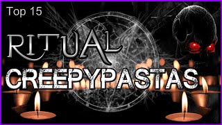 Top 15  Ritual Creepypastas [upl. by Aliab842]