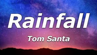 Tom Santa  Rainfall Lyrics  quotTake the shackles off my feet so I can dancequot [upl. by Collin701]