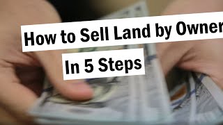 How to Sell Land By Owner in 5 Steps [upl. by Liagibba]