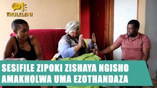 SESIFILE ZIPOKI ZISHAYA NGISHOAMAKHOLWA UMA EZOTHANDAZA [upl. by Hanej]