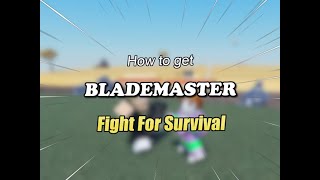 How to get Blademaster badge  Fight For Survival [upl. by Nit]