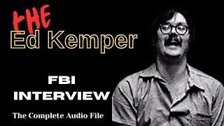 The Ed Kemper FBI Interview  FULL [upl. by Ewan897]