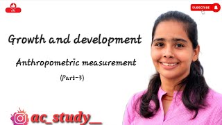 Growth and development part3 Anthropometric measurement [upl. by Dasha]