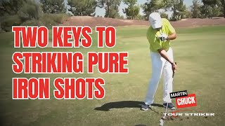 Two Keys to Striking Pure Iron Shots  Martin Chuck  Tour Striker Golf [upl. by Keen]