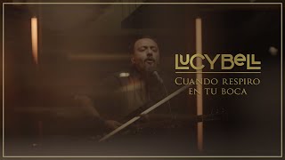 Lucybell  Cuando Respiro en tu Boca Video Oficial [upl. by Ttezzil271]