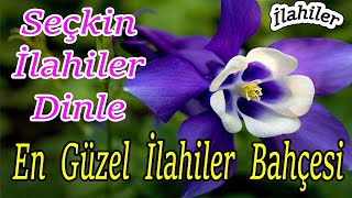 Yeni Çıkan İlahiler 2023 Ve Güzel Karışık İlahiler Dinle🌹2023 En Seçilmiş İlahileri🌹İlahi Dinle [upl. by Wileen]