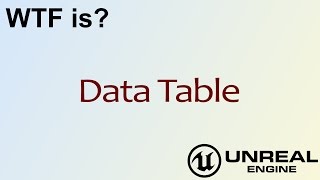 WTF Is Data Table in Unreal Engine 4  UE4 [upl. by Skurnik]