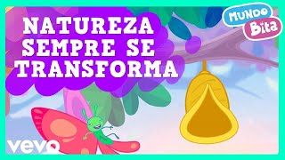 Mundo Bita  Natureza Sempre Se Transforma [upl. by Standish247]