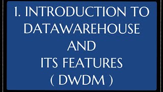 1 Introduction To Data Warehouse and features of Data Warehouse DWDM [upl. by Cung642]