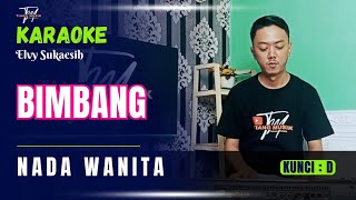 BIMBANG Elvy Sukaesih KARAOKE  NADA WANITA [upl. by Eedyaj]