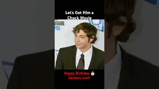 Lets Get Him a Chuck Movie Happy Birthday Zachary Levi zacharylevi shorts chuck [upl. by Fifine985]