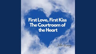 First Love First Kiss The Courtroom of the Heart [upl. by Amoakuh]