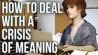 How to Deal With A Crisis of Meaning [upl. by Ann-Marie]