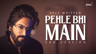 Pehle Bhi Main Sad Version  JalRaj  Self Written  Vishal Mishra  Animal [upl. by Adine]