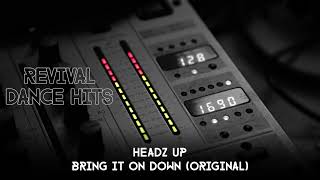 Headz Up  Bring It On Down Original HQ [upl. by Funk]