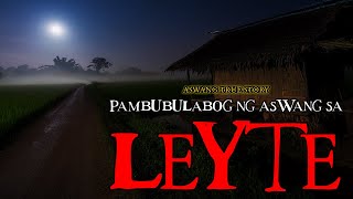 ASWANG SA LEYTE  TRUE STORY [upl. by Cleveland]