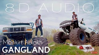 Gangland 8D AUDIO  Mankirt Aulakh  Bass Boosted  8d Punjabi Songs [upl. by Lirrehs]