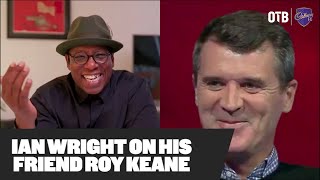 Ian Wright on Roy Keane  No banter bollocks  Why Roy should manage  Friendship with MUFC star [upl. by Alford]