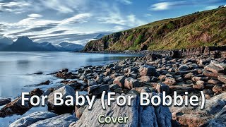 For Baby For Bobbie  Cover [upl. by Iloj]