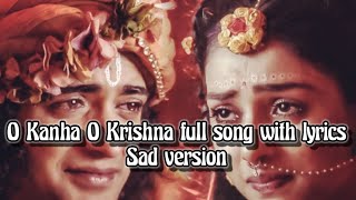 O Kanha O Krishna sad version ful song with lyrics  Radhakrishna Serial  Radhe Radhe [upl. by Anehc]