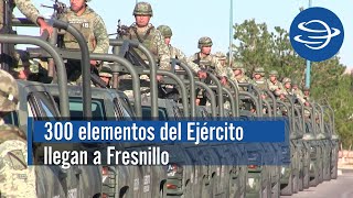 A Fresnillo llegan 300 elementos del Ejército Mexicano [upl. by Dyal]