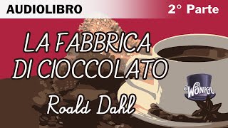 La fabbrica di cioccolato di Roald Dahl  27  Audiolibro italiano [upl. by Einwahr]