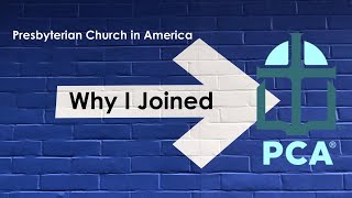 Why I Joined the PCA Presbyterian Church in America [upl. by Notnil168]