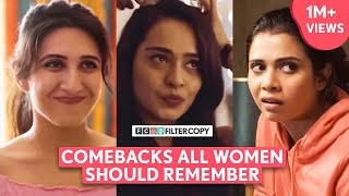 FilterCopy  Comebacks All Women Should Remember  Ft Apoorva Arora Shreya Gupto Eisha Chopra [upl. by Wolenik]