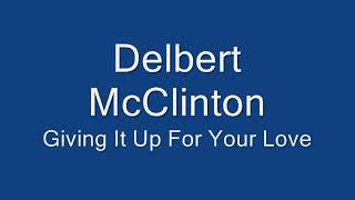 Delbert McClinton  Giving It Up For Your Love [upl. by Ailenroc]