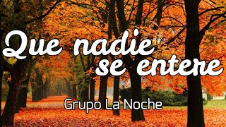 Que nadie se entere  Grupo La Noche  Cumbia LetraLyrics [upl. by Enaek227]