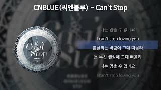 CNBLUE씨엔블루  Cant Stop 가사Lyrics [upl. by Refotsirhc]