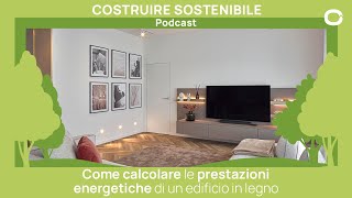 Costruire Sostenibile  Ep 21  Come calcolare le prestazioni energetiche di un edificio in legno [upl. by Buskus]