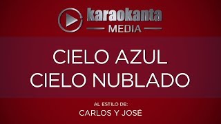 Karaokanta  Carlos y José  Cielo azul cielo nublado [upl. by Roice]