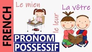 Les Pronoms Possessifs  le mien le tien le sien le vôtre etc Explanation with Examples [upl. by Routh]