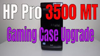 HP Pro 3500 MT Transferring into Gaming PC Case Upgrade in 2019 FPS TEST 1080p [upl. by Sandell]