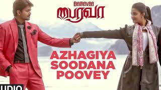 Azhagiya Soodana Poovey Full Song Audio Bairavaa Vijay Keerthy Suresh Santhosh Narayanan [upl. by Yenettirb]