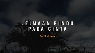 PUISI CINTA  JELMAAN RINDU PADA CINTA  MUSIKALISASI PUISI BAPER  PUISI RINDU untuk Kekasih [upl. by Eledoya76]