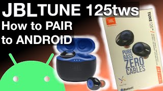 How to PAIR the JBL TUNE125tws to an ANDROID phone truly wireless bluetooth earbuds [upl. by Olmstead]