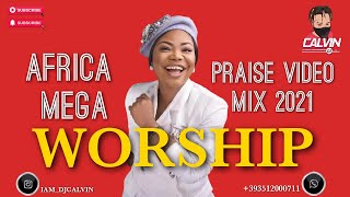 AFRICA MEGA WORSHIP VIDEO MIX 2021 NAIJA WORSHIP MIX 2021 DJ CALVIN JUDIKAY MERCY CHINWO CHIOMA [upl. by Ithsav]