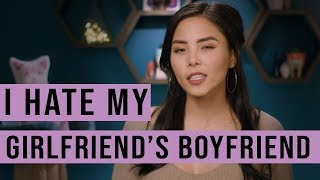 I hate my girlfriends boyfriend [upl. by Colner]