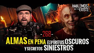 ALMAS en pena  Espíritus OSCUROS y secretos SINIESTROS EP 268 [upl. by Eda344]