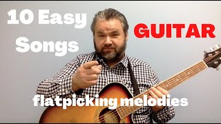 10 Easy Guitar Songs Flatpicking [upl. by Crenshaw469]