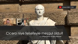 Cicero niye felsefeyle meşgul oldu C Cengiz Çevik ve Oğuz Albayrak [upl. by Maccarthy266]