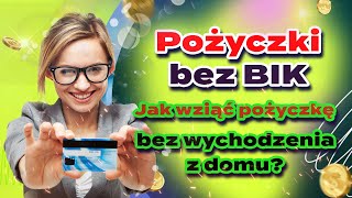 Pożyczki bez BIK  Jak wziąć pożyczkę bez wychodzenia z domu [upl. by Olsson]